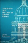 Pérez-Gómez, Alberto - Architecture and the crisis of modern science / Alberto Pérez-Gómez ; [transl. from the Spanish, and rev. by the author]. - Fifth Printing