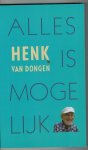 Klöters, Jac. /dongen, Henk Van - alles is mogelijk, Henk van Dongen (1931-2003) Zaankanter, politicus Zaanstad; leraar Hogere zeevaart school; schreef columns in het N.H. dagblad