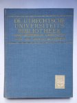 Someren, J.F. van. - De Utrechtsche Universiteitsbibliotheek; haar geschiedenis en kunstschatten vóór 1880.