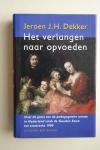 Jeroen J.H. Dekker - Het verlangen naar opvoeden. Over de groei van de pedagogische ruimte in Nederland sinds de Gouden Eeuw tot omstreeks 1900.