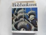 Hansen, Hans Jürgen; Berg, Arne e.a. - Holzbaukunst Eine Geschichte der abendländischen Holzarchitektur und ihrer Konstruktionselemente