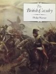 Warner, Philip. - The British Cavalry.