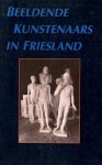  - Beeldende kunstenaars in Friesland: Een publicatie van het Frysk Keunstynstitu?t (Dutch Edition)