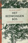 Dick van der Meulen - Het bedwongen bos Nederlanders en hun natuur