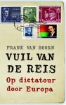 F. van Hoorn - Vuil van de reis op dictatour door Europa