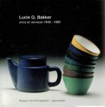 BAKKER, Lucie Q. - Lucie Q. Bakker - unica en serviezen 1950-1985.