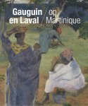 Maite van Dijk, Joost van der Hoeven - Gauguin en Laval op Martinique