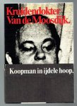 Boost, Rolf, Peter Dillen en Karel van son - Kruidendokter Van de Moosdijk, koopman in ijdele hoop