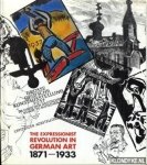 Herbert, Barry & Hinshelwood, Alisdair - The Expressionist Revolution in German Art, 1871-1933 : A Catalogue to the 19th and 20th Century German Paintings, Drawings, Prints and Sculpture in the Permanent Collection of Leicestershire Museums and Art Gallery