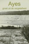 Arjen Witte - Ayes groet uit de vergetelheid