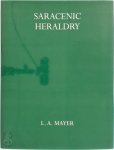 Leo Ary Mayer - Saracenic Heraldry, a Survey