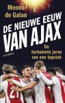 Menno de Galan - De nieuwe eeuw van Ajax De turbulente jaren van een topclub