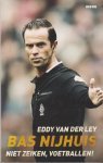 Eddy van der Ley - Bas Nijhuis: NIet zeiken, voetballen!