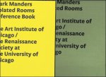 Texts by: James Cuno and Susanne Ghez, James Rondeau, Dieter Roelstraete, Mark Manders and Marije Langelaar. - Mark Manders : Isolated Rooms. The Art Institute of Chicago / the Renaissance Society at the University of Chicago.  2 vols.