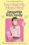Jennette McCurdy - I'm Glad My Mom Died