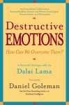 Daniel Goleman - Destructive Emotions A Scientific Dialogue with the Dalai Lama