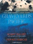 Ballard, Robert D. - Graveyards of the Pacific