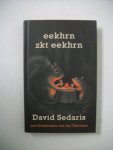 Sedaris, David - Eekhrn zkt eekhrn Sedaris, David - Eekhrn zkt eekhrn