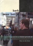 Geest, Klaas van den - Kerk waar ben je? Samen werken aan een visie op missionair gemeente zijn