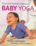 Freedman, Francoise Barbira - Baby Yoga; vrolijke oefeningen voor baby's, mama's en papa's [babyyoga]