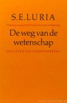 LURIA, S.E. - De weg van de wetenschap. Een leven vol verwondering. Vertaling J. Klerkx.