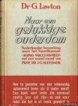 Lawton, Dr. G. - Naar een gelukkige ouderdom Lawton, Dr. G. - Naar een gelukkige ouderdom