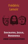 Frédéric Lenoir - Socrates, Jezus, Boeddha
