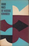 Raes (Antwerpen, 26 mei 1929 - Antwerpen, 23 september 2013), Hugo Leonard Siegfried - De vadsige koningen - Een kaleidoscopisch verslag van één slapeloze denknacht, waarin de totale gruwelijke stof van het leven wordt samengesmeed tot een onvergetelijke door één visie beheerste inhoud.