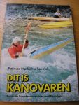 Stipdonk, Peter van en Ton Vink - Dit is kanovaren (Kajak- en Canadeesvaren in en rond Nederland