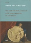 Vis, Jurjen - Liefde het fundament. 400 jaar Roomsch Catholijk Oude Armen Kantoor in Amsterdam