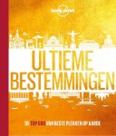 Lonely Planet - Lonely planet - Ultieme bestemmingen
