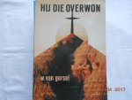 Gorsel W van - Hy die overwon / druk 1 Gorsel W van - Hy die overwon / druk 1