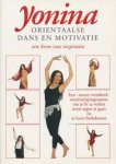 Yonina - Yonina, orientaalse dans en motivatie een -succes verzekerd- motivatieprogramma om je fit te voelen, stress tegen te gaan en te leren buikdansen