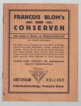 Blom, François - Francois Blom's Conserven : Dit boekje bevat 33 recepten voor het gebruik van François Blom's kerrypoeder, kokskruiden, paprika, benevens aanwijzingen voor het gebruik van François Blom's worcester sauce, piquante sauce, mosterd sauce, royal...