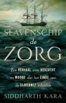 Siddharth Kara - (1) Slavenschip De Zorg