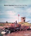 Roemers, Martin & H.J.A. Hofland & Nadine Barth - Martin Roemers: Relics of the Cold War = Martin Roemers: Iconen van de Koude Oorlog