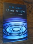 Kuitert, H.M. - Over religie. Aan de liefhebbers onder haar beoefenaars