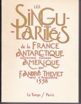 Thevet, F. André - Les Singularités de la France Antarctique autrement nommée Amerique et de Plusieurs Terres et Îles Découvertes de Notre Temps par Frère André Thevet natif d'Angoulême, à Paris 1558