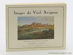 Gagnière, S. / J. Granier. - Images du Vieil Avignon. 126 documents anciens choisis et commentés.