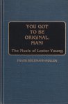 Büchmann-Møller, Frank - You Got to Be Original, Man! The Music of Lester Young