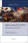 Tibor Mart , Roberto Quir s Rosado (eds) - Eagles Looking East and West. Dynasty, Ritual and Representation in Habsburg Hungary and Spain
