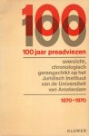 Peletier, W.M. (ed.) - 100 jaar preadviezen : overzicht, chronologisch gerangschikt op het Juridisch Instituut van de Universiteit van Amsterdam,