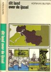 Buter, Adriaan met prachtige  illustraties van Henk Tol - Dit land over de IJssel