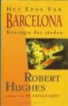 Hughes, Robert - Het epos van Barcelona koningin der steden