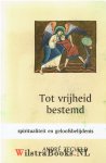 Zegveld, André - Tot vrijheid bestemd