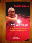 Lama, Dalai - Vrij van religie. Een pleidooi voor ethisch bewustzijn en handelen in het dagelijkse leven