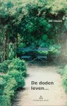 Coghe , Jan . [ isbn 9789065972583 ] 4315 - De Doden Leven . ( Gedachten , gedichten en gebeden rond de dood . ) Dit is geen treurig boek. Het is een boek over leven. Over over-leven: over het leven heen verder leven. Aan de overkant. Een boek voor mensen die een geliefde persoon moeten -