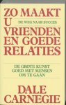 D. Carnegie & G. Grasman - Zo maakt u vrienden en goede relaties