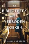 Brianna Labuskes 281949 - De bibliotheek van verboden boeken Drie vrouwen ontdekken de kracht van boeken in oorlogstijd