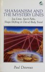 Paul Devereux - Shamanism and the Mystery Lines Ley Lines, Spirit Paths, Out-of-the-body Travel and Shape Shifting